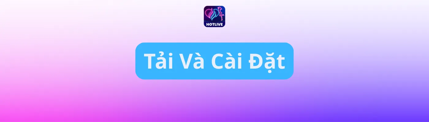 Tải và cài đặt Tải và cài đặt